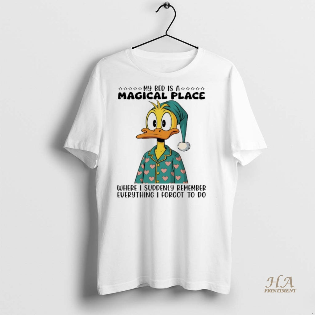 Official Duck My Bed Is A Magical Place Where I Suddenly Remember Everything I Forgot