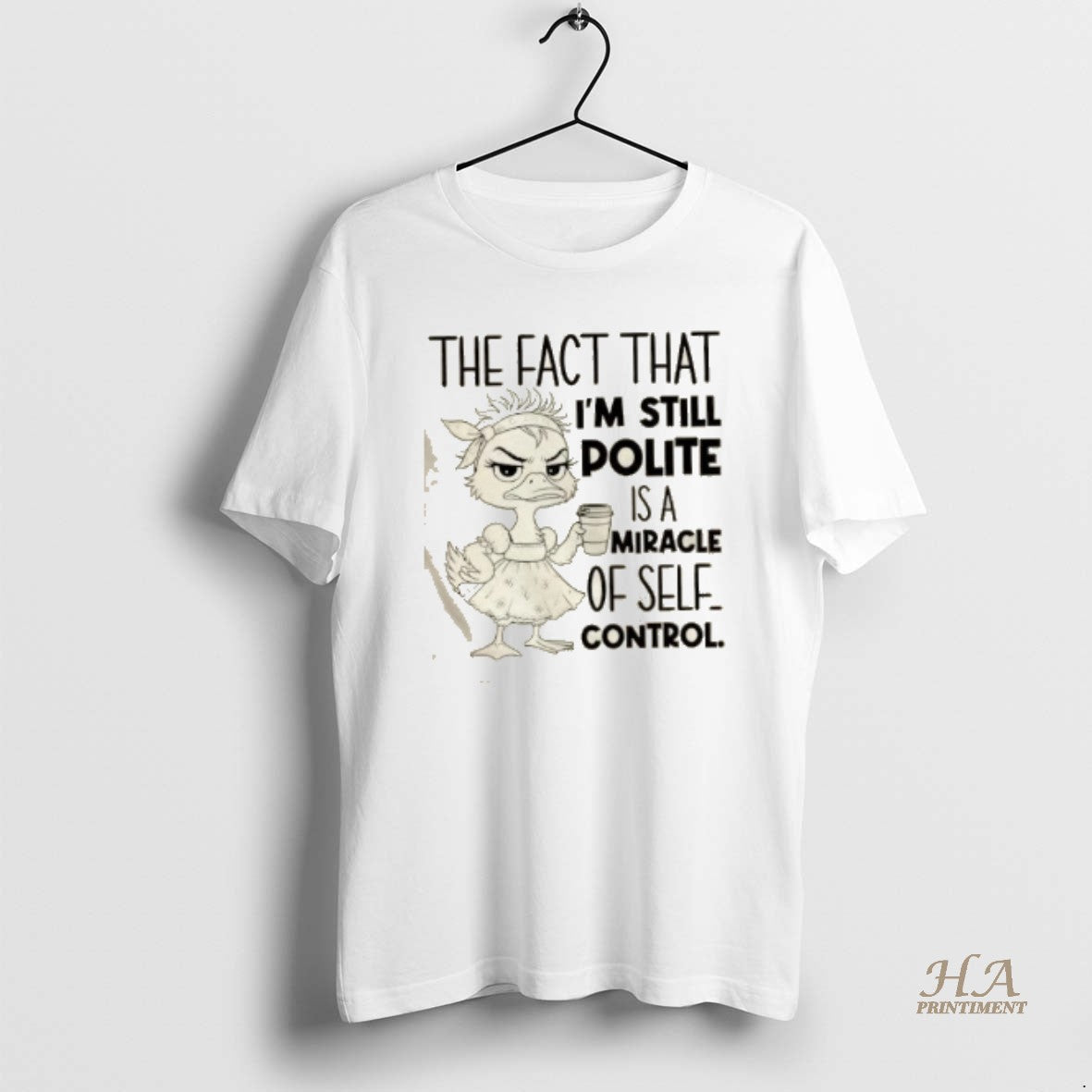 Official Duck The Fact That Im Still Polite Is A Miracle Of Self Control