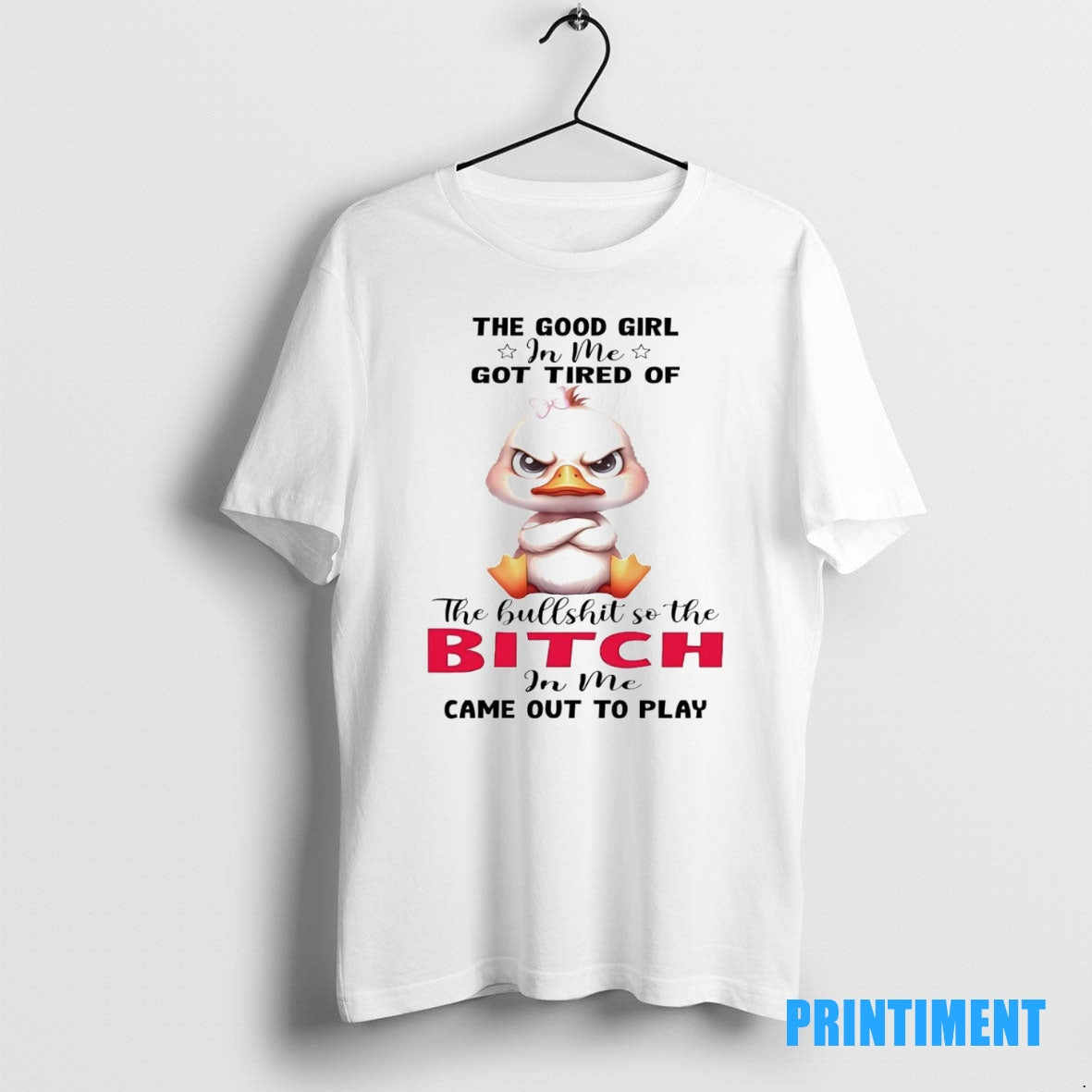 Official Duck The Good Girl In Me Got Tired Of The Bullshit Tee Sweater