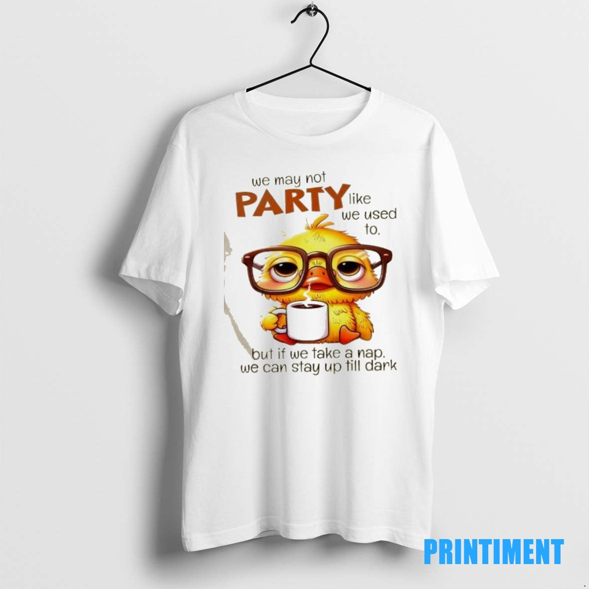 Official Duck We May Not Party Like We Used To But If We Take