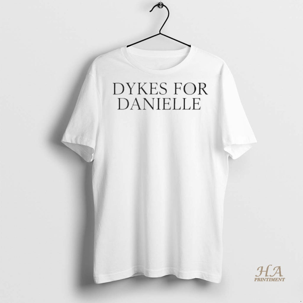 Official Dykes For Danielle Special Shirt