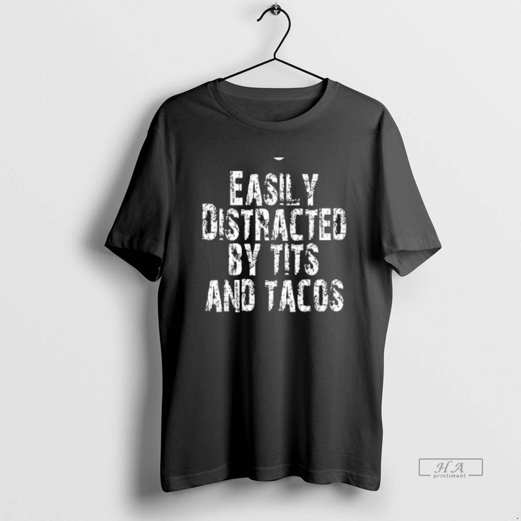 Official Easily Distracted By Tits And Tacos