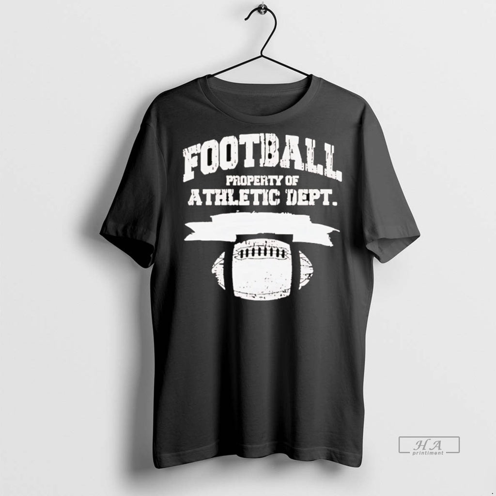 Official Eric Lamonsoff Grown Ups Wearing Football Property Of Athletic Dept Shirt