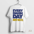 Official Every Damn Day Just Do It Shirt