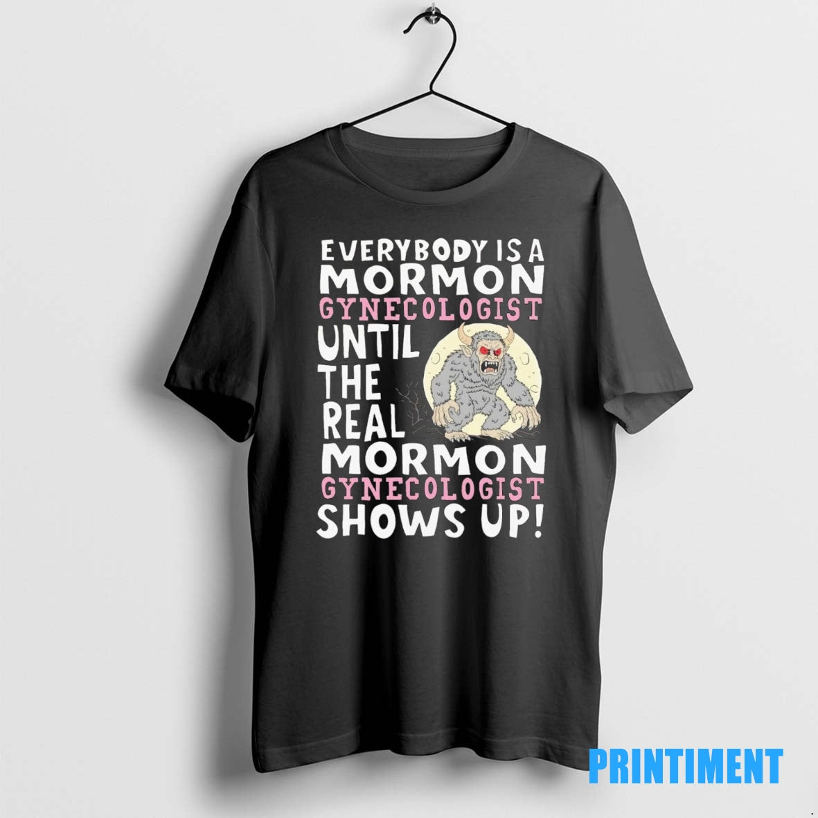 Official Everybody Is A Mormon Gynecologist Until The Real Shows Up Tee Sweater