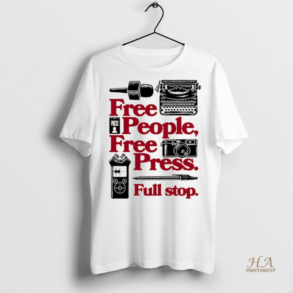 Official Free People Free Press Full Stop Press And Media Shirt
