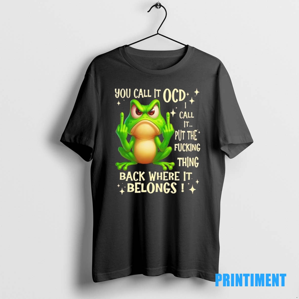 Official Frog Fuck You Call It Ocd Call It Put The Fucking Thing Back Where