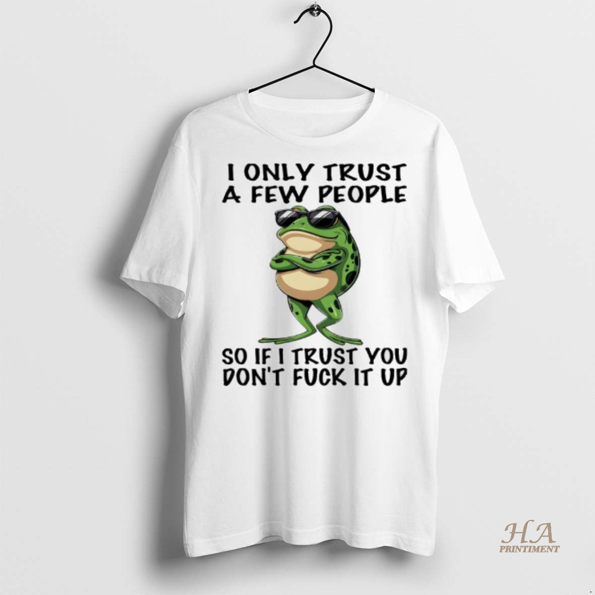 Official Frog I Only Trust A Few People So If I Trust You Dont Fuck