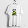 Official Frog Call Me Old But At Least I Grew Up In A Time
