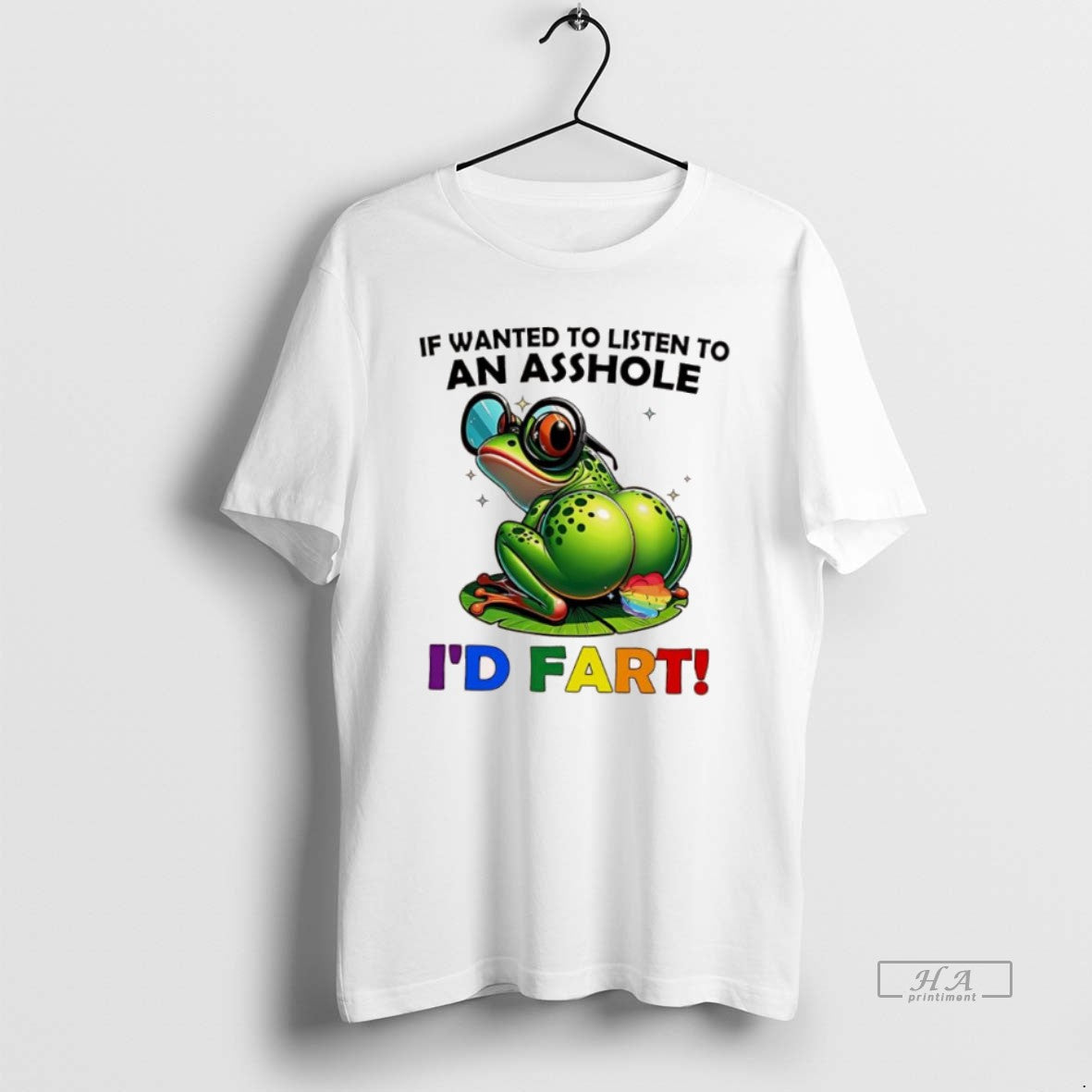 Official Frog If Wanted To Listen To An Asshole Id Fart