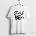 Official Fuck It Im Done