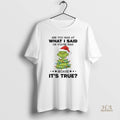 Official Funny Grinch Christmas Tree Are You Mad At What I Said Or Youre Mad