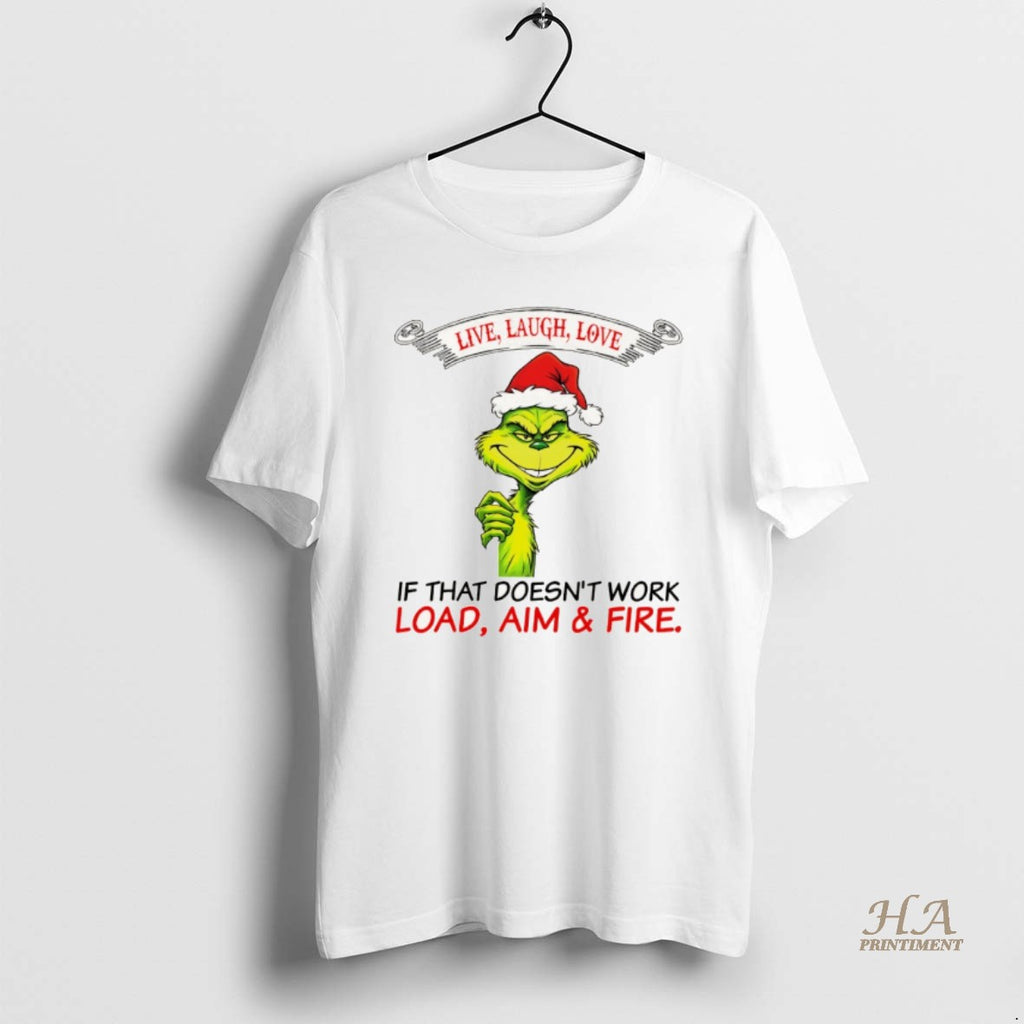 Official Funny Grinch Santa Hat Live Laugh Love If That Doesnt Work Load Aim And