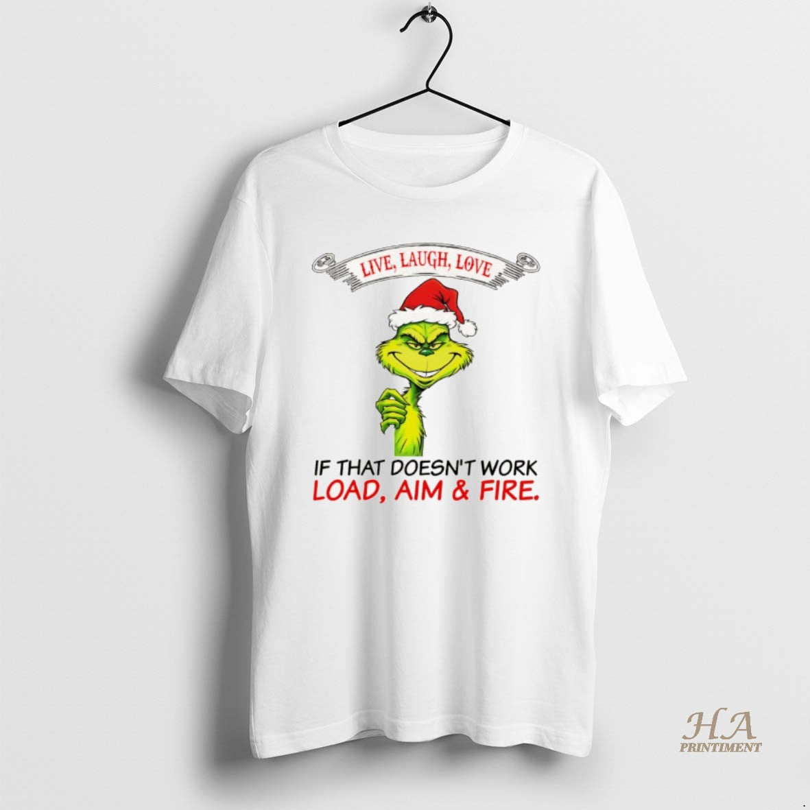 Official Funny Grinch Santa Hat Live Laugh Love If That Doesnt Work Load Aim And