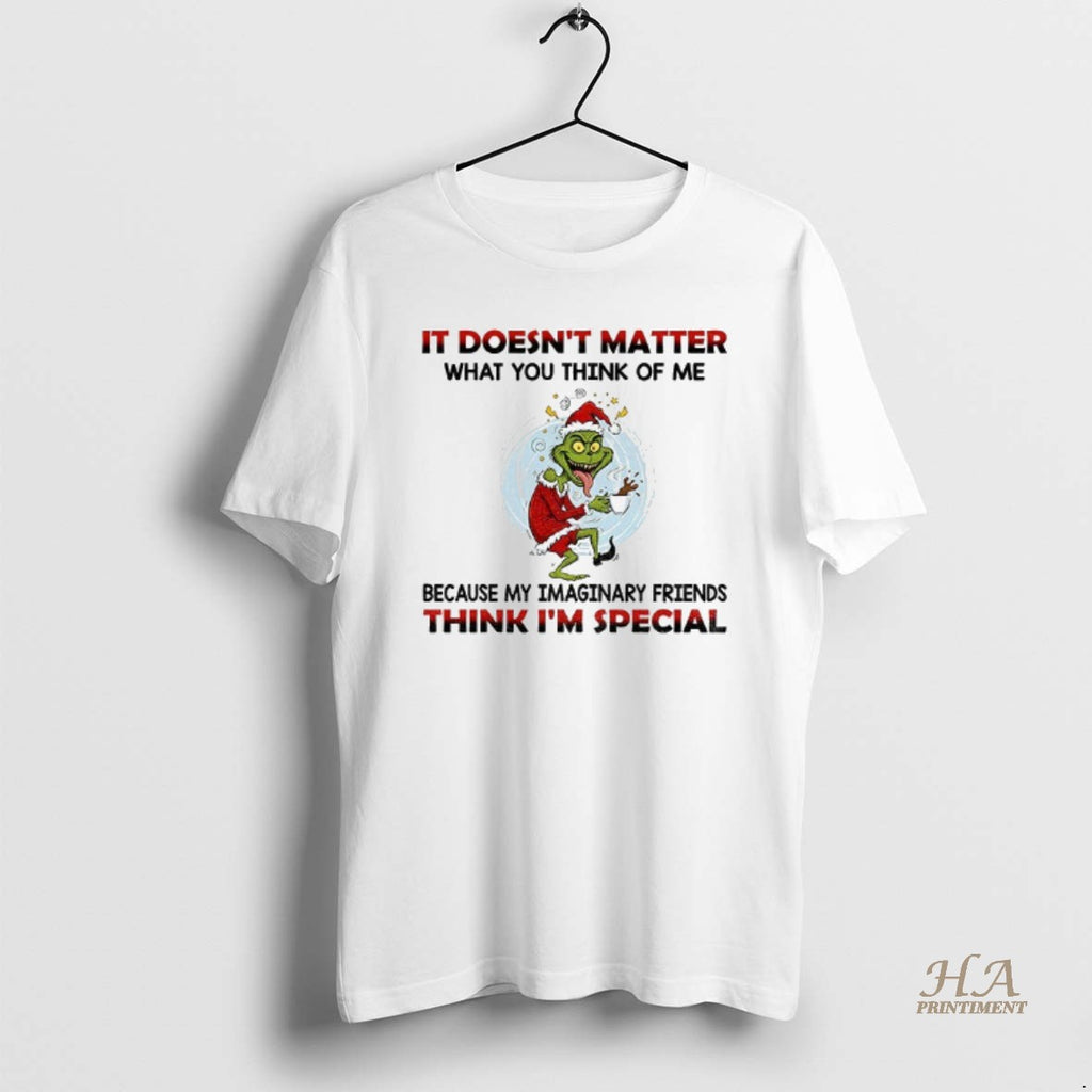 Official Funny Grinch Santa It Doesnt Matter What You Think Of Me Think Im Special