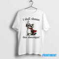 Official Funny Raccoon Shenanigans I Shall Shenan Then Shenanigan Tee Sweater