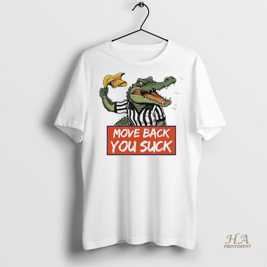 Official Gator Move Back You Suck Shirt