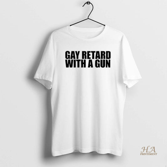 Official Gay Retard With A Gun Text