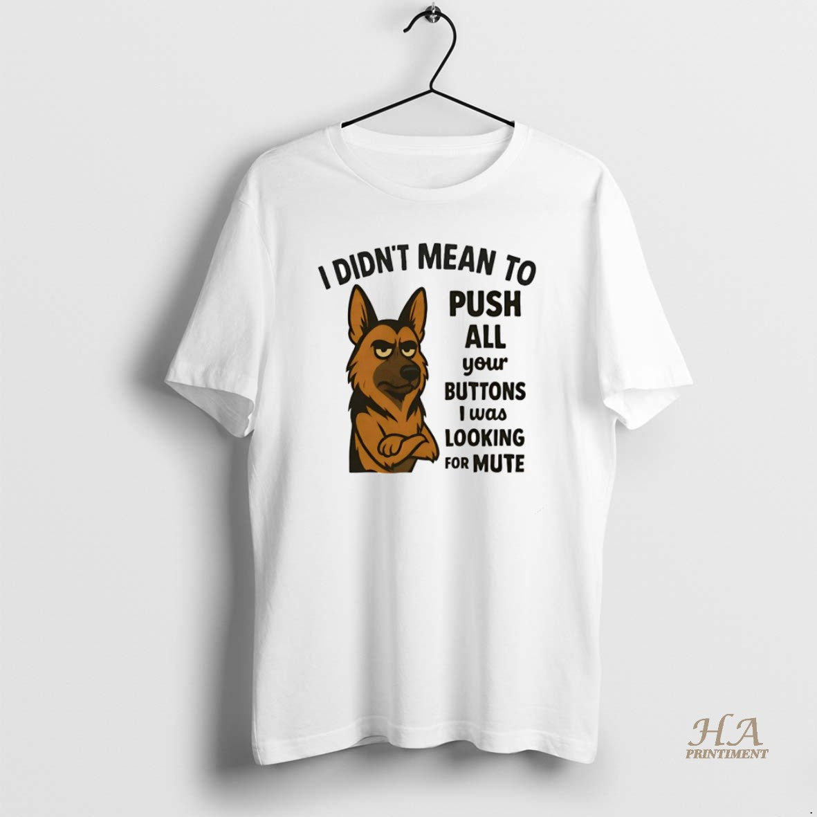 Official German Shepherd I Didnt Mean Push All Your Buttons I Was Looking Mute