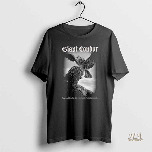 Official Giant Condor Appeared Briefly Died Instantly Loved Eternally Vintage