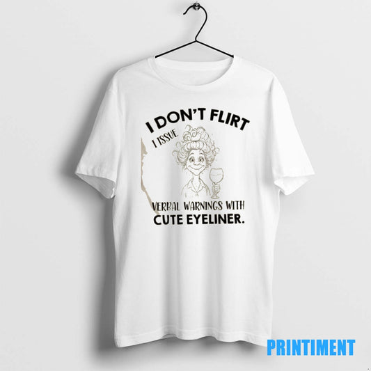 Official Girl I Dont Flirt I Issue Verbal Warnings With Cute Eyeliner Tee Sweater