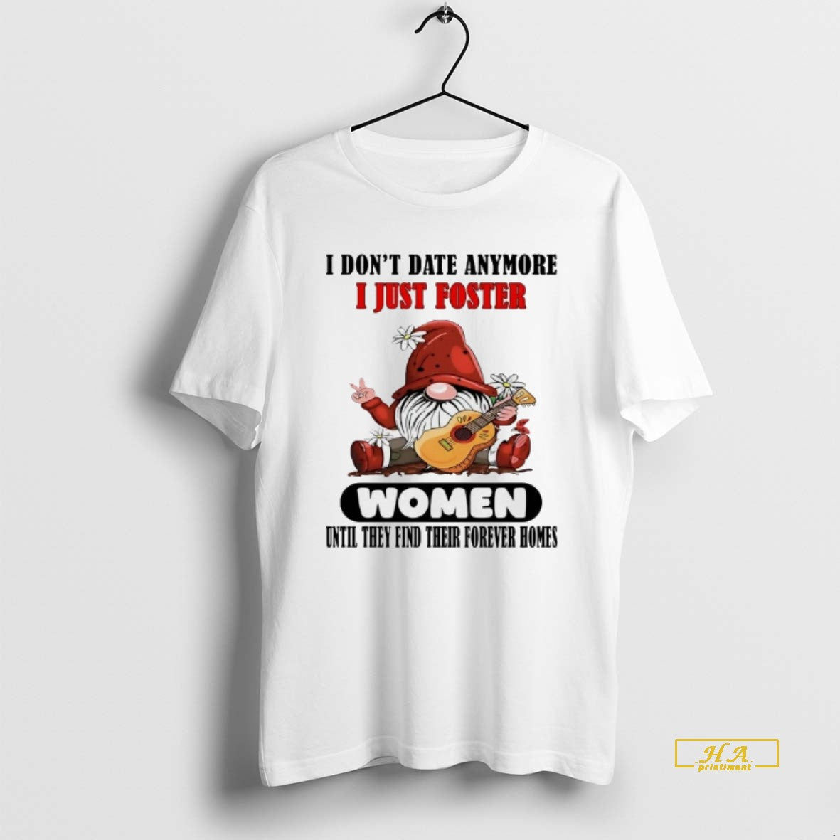 Official Gnome I Dont Date Anymore I Just Foster Women Their Forever Homes