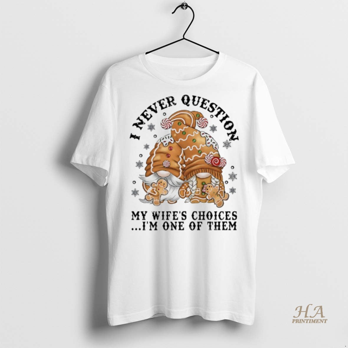 Official Gnome I Never Question My Wifes Choices Im One Of Them Shirt