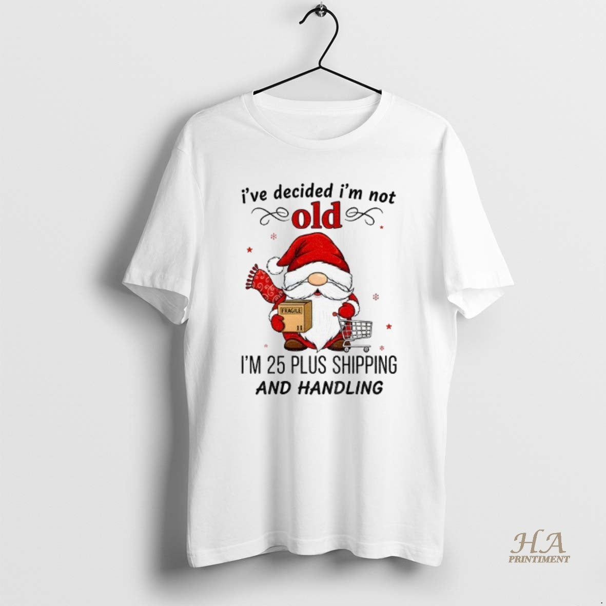 Official Gnome Santa Claus Ive Decided Im Not Old Im 25 Plus Shipping And Handling