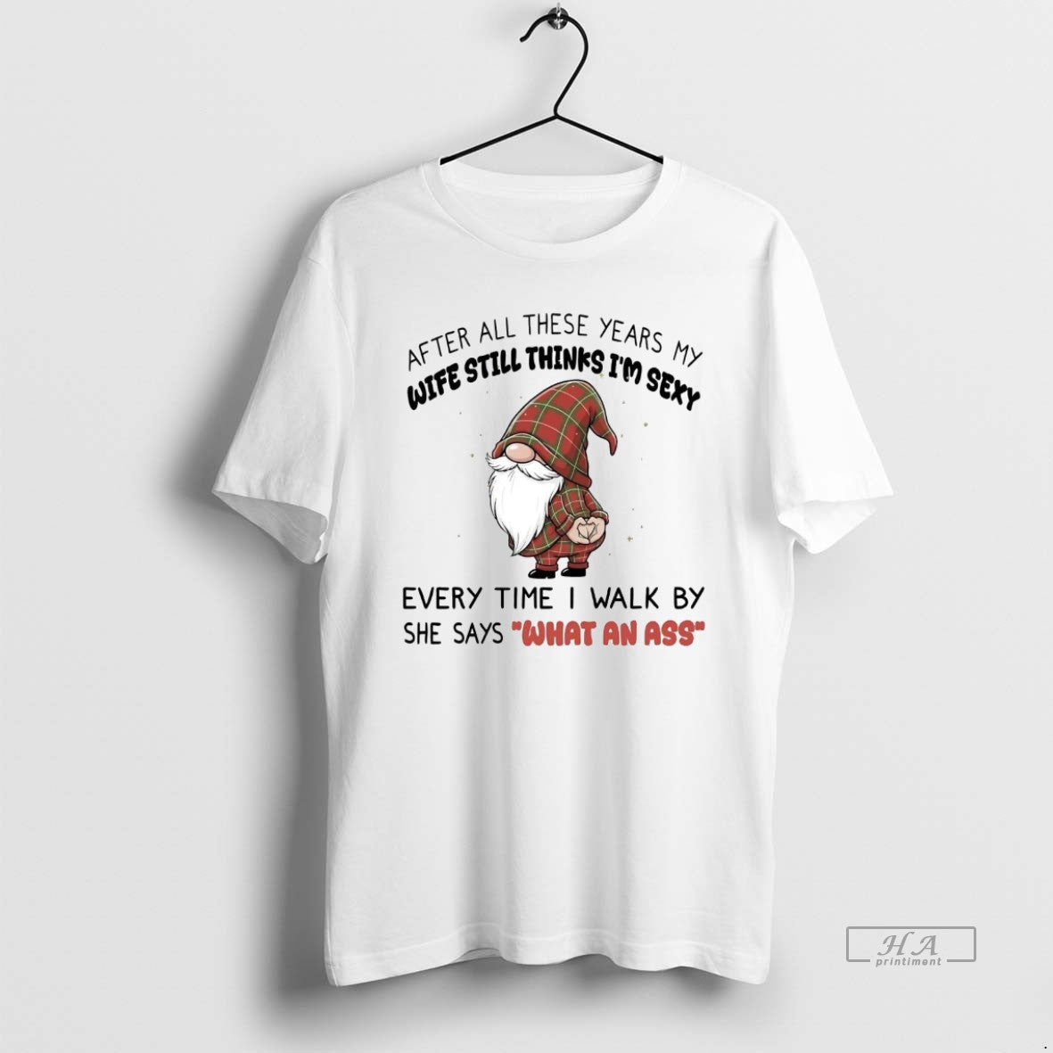 Official Gnome After All These Years My Wife Still Thinks Im Sexy What An Ass