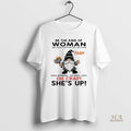 Official Gnome Be The Kind Of Woman That When Your Feet Hit The Floor Each