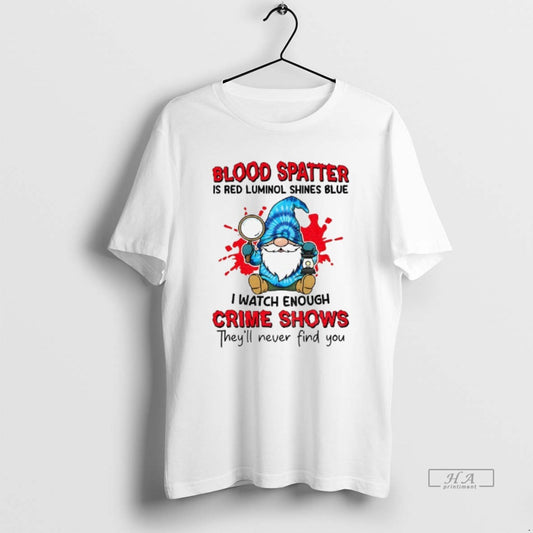 Official Gnome Blood Spatter Is Red Luminol Shines Blue I Watch Enough Crime Shows Theyll