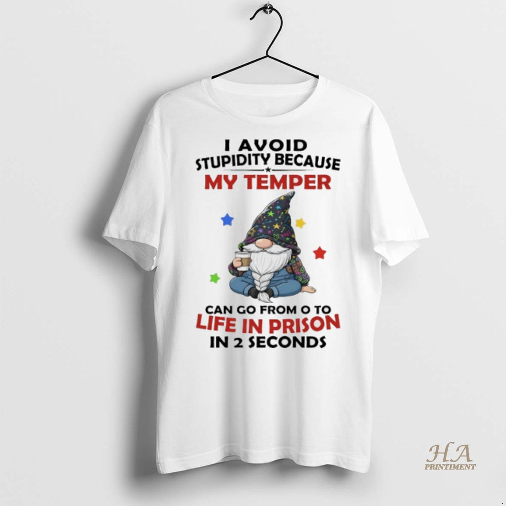 Official Gnome Christmas I Avoid Stupidity Because My Temper Can Go From To Life In