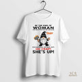 Official Gnome Crap Be The Kind Of Woman That When Your Feet Hit The Floor