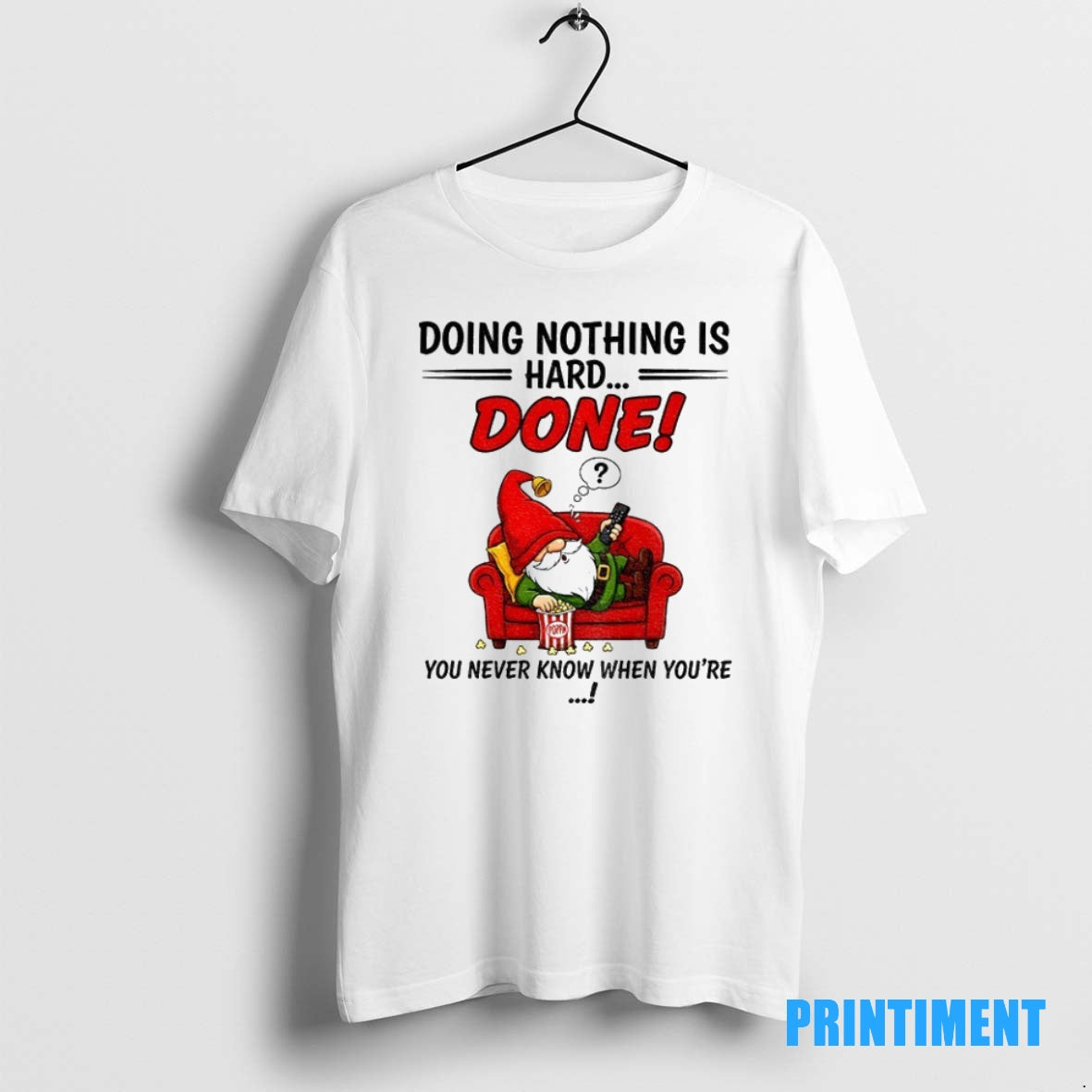 Official Gnome Doing Nothing Is Hard Done You Never Know When Youre Merry Christmas Tee