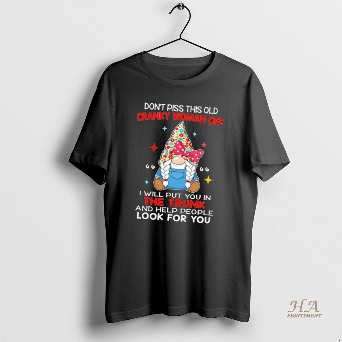 Official Gnome Dont Piss This Old Cranky Woman Off I Will Put You In The