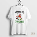 Official Gnome Dont Try To Figure Me Out Im A Special Twisted Kind Of Merry
