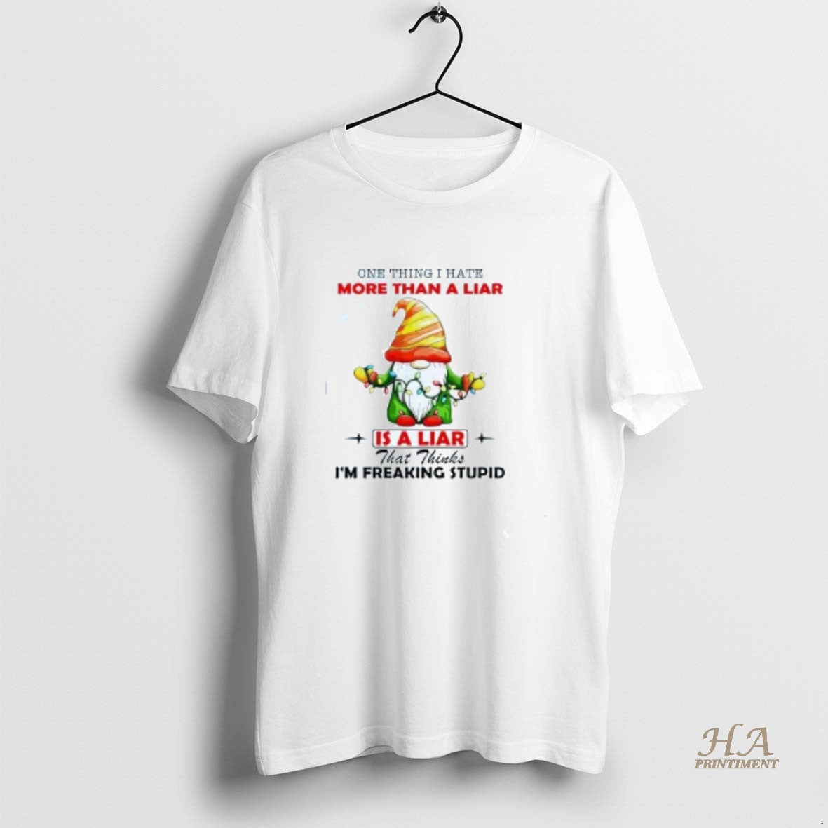 Official Gnome One Thing I Hate More Than A Liar Is A Liar