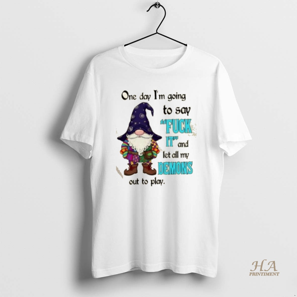 Official Gnomes One Day Im Going To Say Fuck It And Let All My Demons