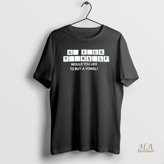 Official Go Fck Yourself Would You Like To Buy A Vowel