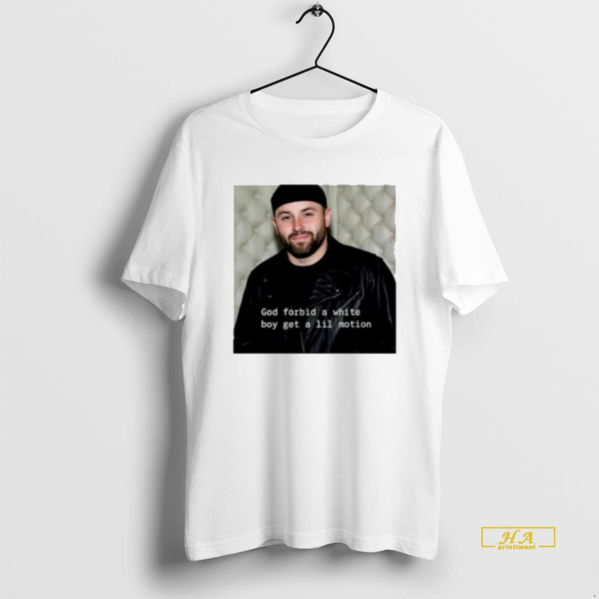 Official God Forbid A White Boy Get A Lil Motion Baker Mayfield Photo