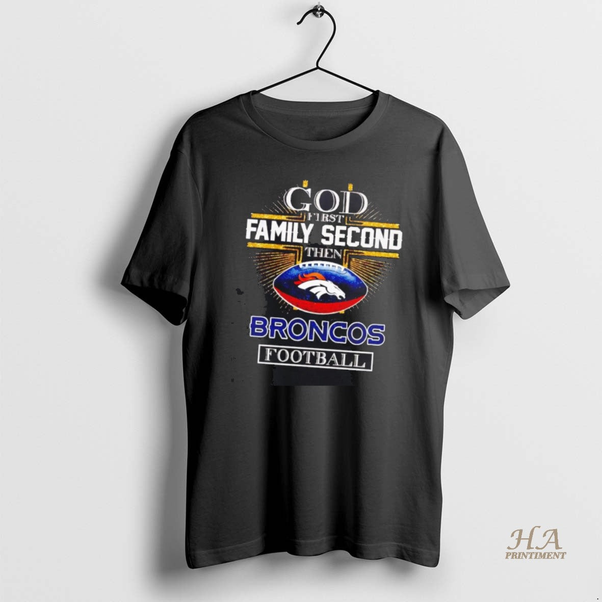 Official God First Family Second Then Broncos Football