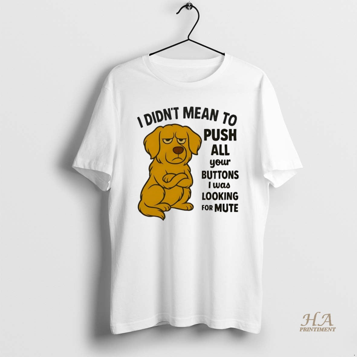 Official Golden Retriever I Didnt Mean To Push All Your Buttons Looking Mute