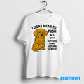 Official Golden Retriever I Didnt Mean To Push All Your Buttons Looking Mute Tee Sweater