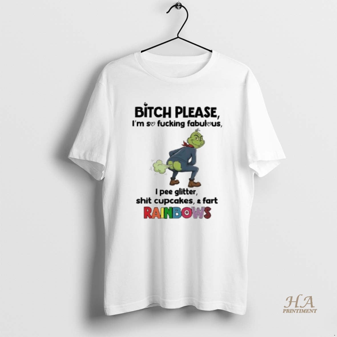 Official Grinch Bitch Please Im So Fucking Fabulous I Pee Glitter Shit Cupcakes Fart Rainbows