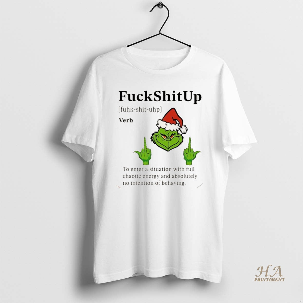 Official Grinch Christmas Fuckshitup To Enter A Situation With Full Chaotic Energy And Absolutely No