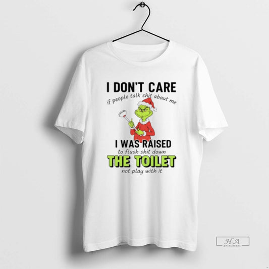 Official Grinch Christmas I Dont Care If People Talk Shit About Me I Was Raised