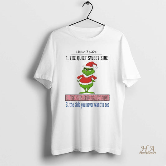 Official Grinch Christmas I Have 3 Sideds The Quiet Sweet Side The Fun And Crazy