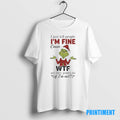 Official Grinch Christmas I Just Tell People Im Fine Cause Wtf Are They Gonna Do