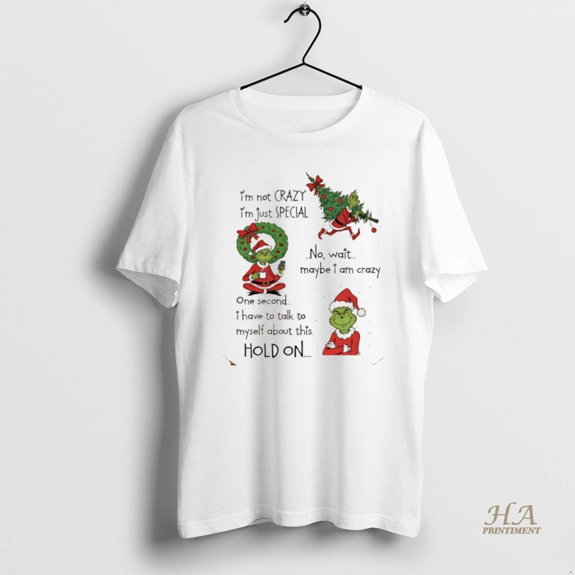 Official Grinch Christmas Im Not Crazy Im Just Special No Wait Maybe I Am Crazy