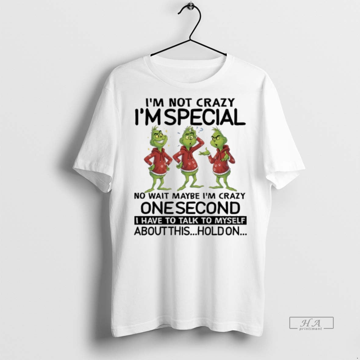 Official Grinch Christmas Im Not Crazy Im Special No Wait Maybe Im Crazy One Second